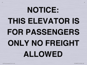 NOTICE: THIS ELEVATOR IS FOR PASSENGERS ONLY NO FREIGHT ALLOWED